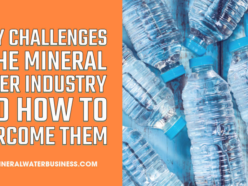 5 Key Challenges in the Mineral Water Industry and How to Overcome Them