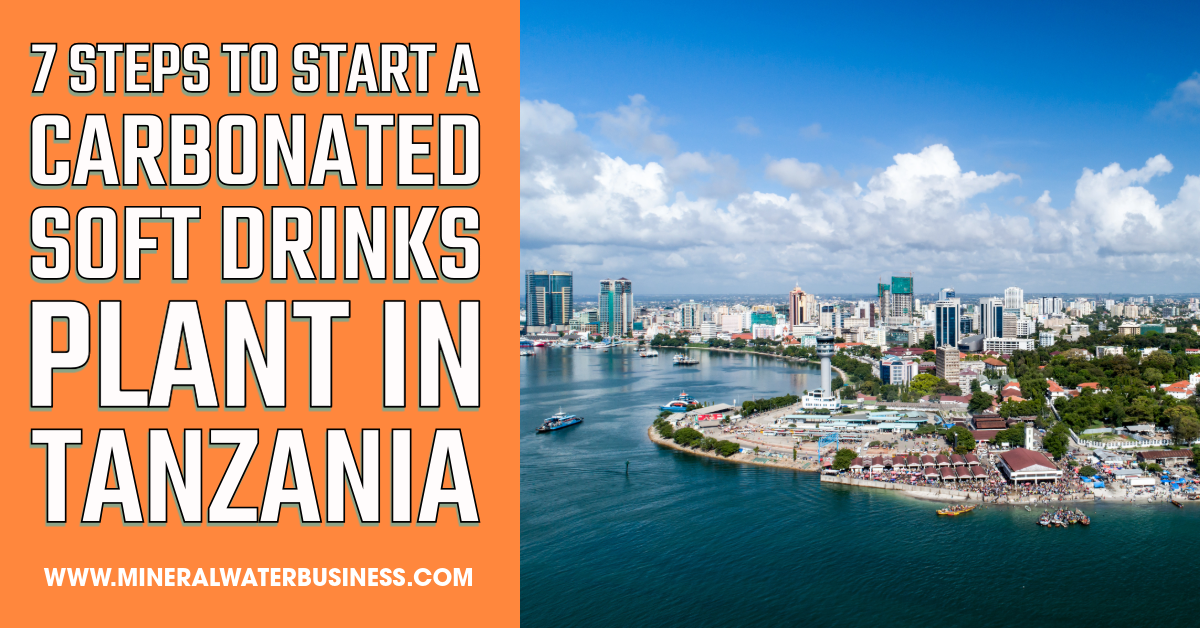 7 Steps to Start a Carbonated Soft Drinks Plant in Tanzania