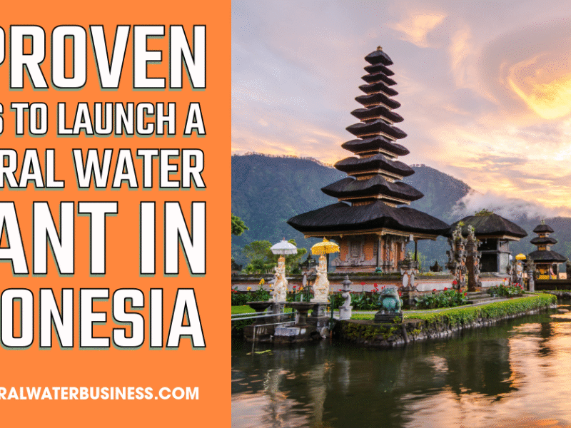 11 Proven Moves to Launch a Mineral Water Plant in Indonesia