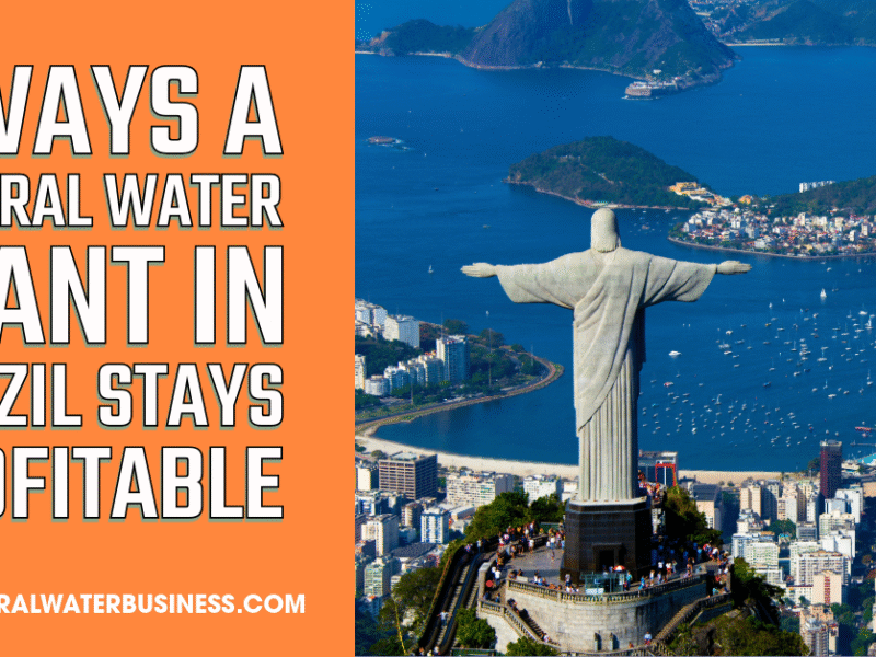 7 Ways a Mineral Water Plant in Brazil Stays Profitable